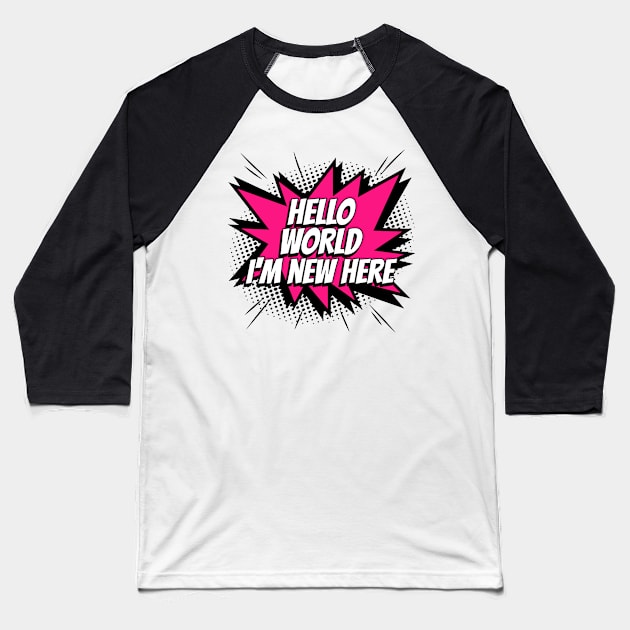 Hello World, I'm new here - Comic Book Graphic Baseball T-Shirt by Disentangled